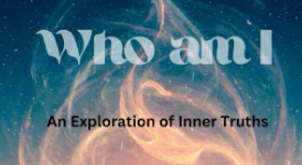Who am I?: An Exploration of Inner Truth